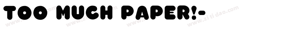 Too Much Paper!字体转换